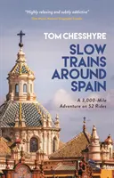 Pomalé vlaky kolem Španělska - Dobrodružství na 3 000 kilometrů na 52 jízdách - Slow Trains Around Spain - A 3,000-Mile Adventure on 52 Rides