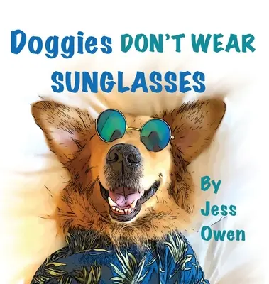 Pejsci nenosí sluneční brýle - Doggies Don't Wear Sunglasses