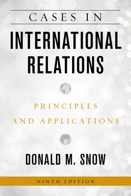 Případy z mezinárodních vztahů: Vydání deváté: Principles and Applications - Cases in International Relations: Principles and Applications, Ninth Edition