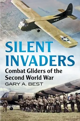 Tichí vetřelci: Bojové kluzáky druhé světové války - Silent Invaders: Combat Gliders of the Second World War