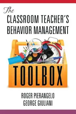 Sada nástrojů pro třídního učitele pro zvládání chování: The Classroom Teacher's Behavior Management Toolbox - The Classroom Teacher's Behavior Management Toolbox