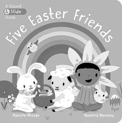 Pět velikonočních kamarádů: Počítání a posouvání - Five Easter Friends: A Count & Slide Book