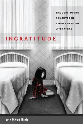 Nevděčnost: Dcera s dluhy v asijsko-americké literatuře - Ingratitude: The Debt-Bound Daughter in Asian American Literature