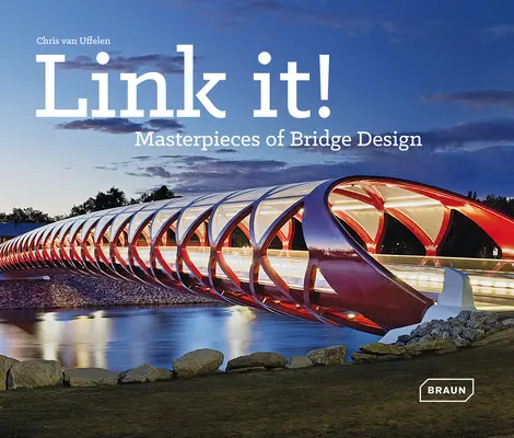 Link It!: Mistrná díla mostního designu - Link It!: Masterpieces of Bridge Design
