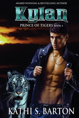 Kylan: Kylan: Princ tygrů - paranormální tygří měňavecká romance - Kylan: Prince of Tigers - Paranormal Tiger Shifter Romance