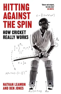 Odpalování proti spinu: Jak kriket skutečně funguje - Hitting Against the Spin: How Cricket Really Works