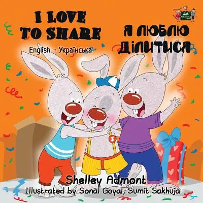 I Love to Share (Miluji sdílení): Anglicko-ukrajinské dvojjazyčné vydání - I Love to Share: English Ukrainian Bilingual Edition