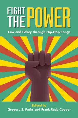 Boj s mocí: Právo a politika prostřednictvím hiphopových písní - Fight the Power: Law and Policy Through Hip-Hop Songs