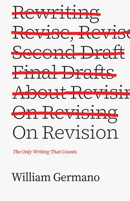 O revizi: Revize: Jediné psaní, na kterém záleží - On Revision: The Only Writing That Counts