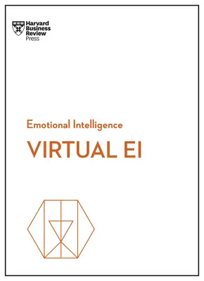 Virtuální emoční inteligence (HBR Emotional Intelligence Series) - Virtual Ei (HBR Emotional Intelligence Series)