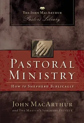 Pastorační služba: Jak biblicky pastýřovat - Pastoral Ministry: How to Shepherd Biblically