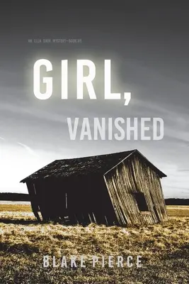 Dívka, která zmizela (An Ella Dark FBI Suspense Thriller-Book 5) - Girl, Vanished (An Ella Dark FBI Suspense Thriller-Book 5)