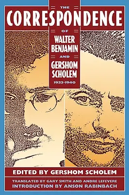 Korespondence Waltera Benjamina a Geršoma Scholema z let 1932-1940 - The Correspondence of Walter Benjamin and Gershom Scholem, 1932-1940