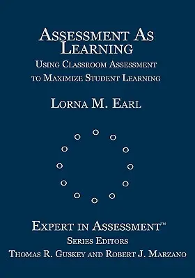 Hodnocení jako učení: Využití hodnocení ve třídě k maximalizaci učení studentů - Assessment as Learning: Using Classroom Assessment to Maximize Student Learning