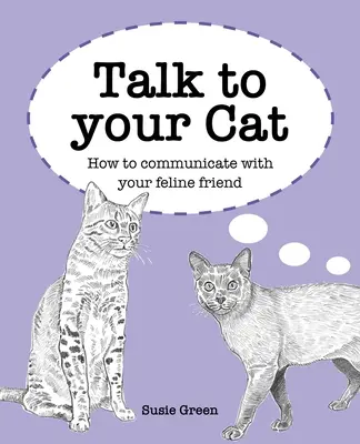 Mluvte se svou kočkou: Jak komunikovat se svým kočičím přítelem - Talk to Your Cat: How to Communicate with Your Feline Friend