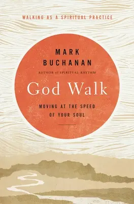 Procházka s Bohem: Pohybovat se rychlostí své duše - God Walk: Moving at the Speed of Your Soul