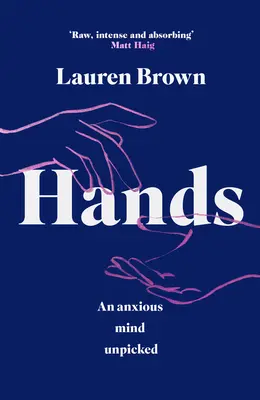 Ruce: An anxious mind unpicked - Hands: An Anxious Mind Unpicked
