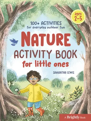 Nature Activity Book for Little Ones: 100+ aktivit pro každodenní zábavu v přírodě - Nature Activity Book for Little Ones: 100+ Activities for Everyday Outdoor Fun