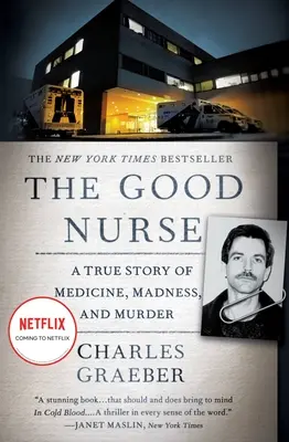 Dobrá sestra: Pravdivý příběh o medicíně, šílenství a vraždě - The Good Nurse: A True Story of Medicine, Madness, and Murder