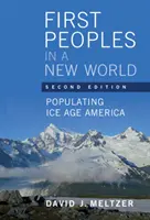 První lidé v novém světě: Osídlování Ameriky v době ledové - First Peoples in a New World: Populating Ice Age America