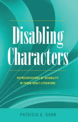 Hendikepované postavy; reprezentace postižení v literatuře pro mládež - Disabling Characters; Representations of Disability in Young Adult Literature