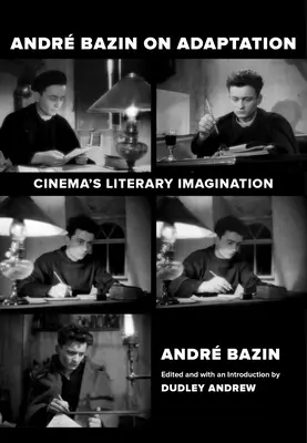 Andre Bazin o adaptaci: Literární imaginace v kině - Andre Bazin on Adaptation: Cinema's Literary Imagination