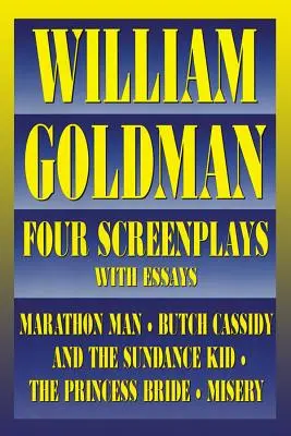 William Goldman: Čtyři scénáře a eseje - William Goldman: Four Screenplays with Essays
