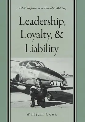 Vedení, loajalita a odpovědnost: Úvahy pilota o kanadské armádě - Věrnost, oddanost a loajalita. - Leadership, Loyalty, and Liability: A Pilot's Reflections on Canada's Military