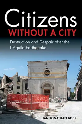 Občané bez města: Zkáza a zoufalství po zemětřesení v Aquile - Citizens Without a City: Destruction and Despair After the l'Aquila Earthquake