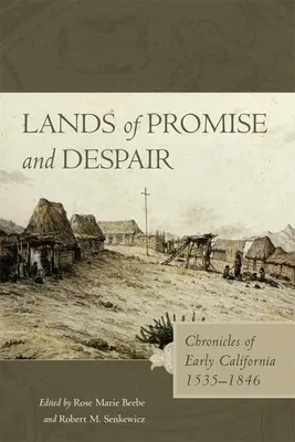 Země zaslíbené i zoufalé: Kroniky rané Kalifornie, 1535-1846 - Lands of Promise and Despair: Chronicles of Early California, 1535-1846