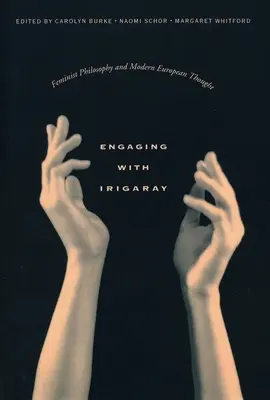Engaging with Irigaray: Feministická filosofie a moderní evropské myšlení. - Engaging with Irigaray: Feminist Philosophy and Modern European Thought