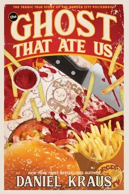 Duch, který nás snědl: Tragický příběh o poltergeistu z Burger City - The Ghost That Ate Us: The Tragic True Story of the Burger City Poltergeist
