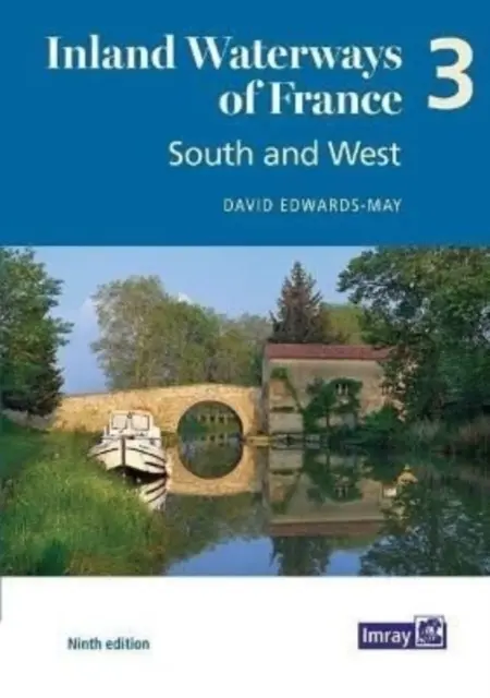 Vnitrozemské vodní cesty Francie svazek 3 Jih a západ - Jih a západ - Inland Waterways of France Volume 3 South and West - South and West