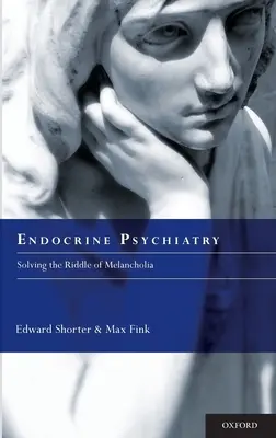 Endokrinní psychiatrie: Rozluštění záhady melancholie - Endocrine Psychiatry: Solving the Riddle of Melancholia