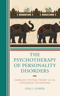Psychoterapie poruch osobnosti: Teorie vznikajících systémů jako integrační rámec - The Psychotherapy of Personality Disorders: Emergent Systems Theory as an Integrative Framework