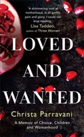 Milovaná a chtěná - vzpomínky na volbu, děti a ženství - Loved and Wanted - A Memoir of Choice, Children, and Womanhood