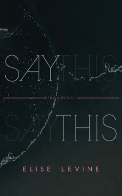Řekni to: Dvě novely - Say This: Two Novellas