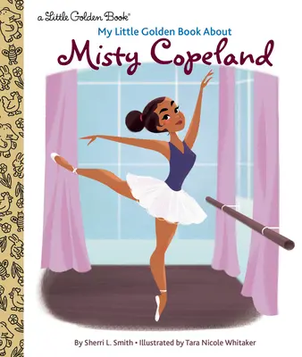 Moje malá zlatá kniha o Misty Copelandové - My Little Golden Book about Misty Copeland