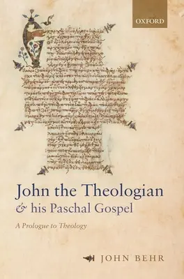 Jan Teolog a jeho pašijové evangelium: Prolog k teologii - John the Theologian and His Paschal Gospel: A Prologue to Theology