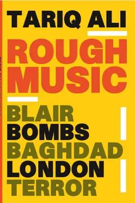 Drsná hudba: Blair, bomby, Bagdád, Londýn, teror - Rough Music: Blair, Bombs, Baghdad, London, Terror