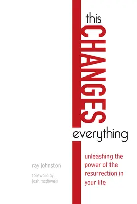 Tohle všechno změní: Uvolněte ve svém životě sílu vzkříšení - This Changes Everything: Unleashing the Power of the Resurrection in Your Life