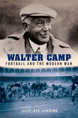 Walter Camp: Fotbal a moderní člověk - Walter Camp: Football and the Modern Man