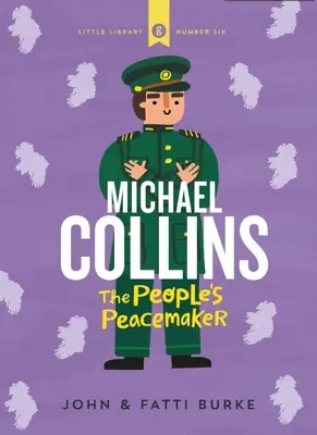 Michael Collins: Collins: voják a mírotvůrce: Malá knihovna 6 - Michael Collins: Soldier and Peacemaker: Little Libray 6