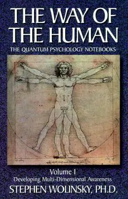 Cesta člověka, svazek I: Rozvoj multidimenzionálního vědomí, sešity kvantové psychologie - Way of Human, Volume I: Developing Multi-Dimensional Awareness, the Quantum Psychology Notebooks