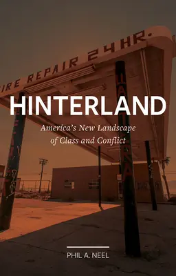 Zázemí: Nová americká krajina tříd a konfliktů - Hinterland: America's New Landscape of Class and Conflict