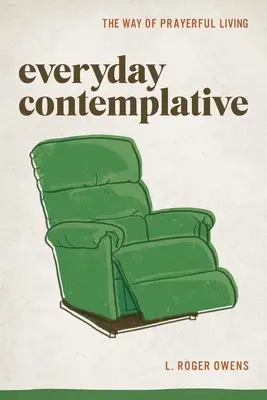 Každodenní kontemplace: Cesta modlitebního života - Everyday Contemplative: The Way of Prayerful Living