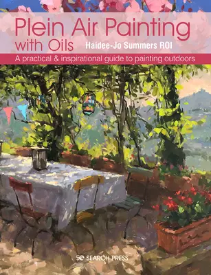 Plenérová malba oleji: Praktický a inspirativní průvodce malováním v plenéru. - Plein Air Painting with Oils: A Practical & Inspirational Guide to Painting Outdoors