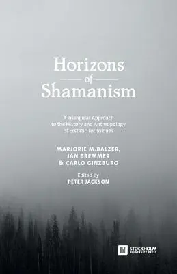 Horizonty šamanismu: Obzory šamanismu: trojúhelníkový přístup k dějinám a antropologii extatických technik - Horizons of Shamanism: A Triangular Approach to the History and Anthropology of Ecstatic Techniques