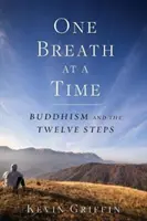 Jeden dech za druhým: Buddhismus a dvanáct kroků - One Breath at a Time: Buddhism and the Twelve Steps