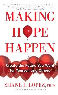 Uskutečnění naděje: Vytvořte si budoucnost, kterou chcete pro sebe i pro ostatní - Making Hope Happen: Create the Future You Want for Yourself and Others